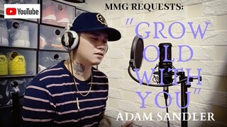 "GROW OLD WITH YOU" By: Adam Sandler (MMG REQUESTS)