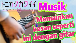 [Tonikaku Kawaii] Musik | Memainkan kesan seperti ini dengan gitar