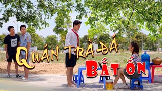 Quán trà đá bất ổn | Cười Không Nhặt Được Mồm - Tập 3
