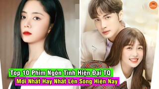 Top 10 Phim Ngôn Tình Hiện Đại Hoa Ngữ Mới Nhất Lên Sóng Hiện Nay