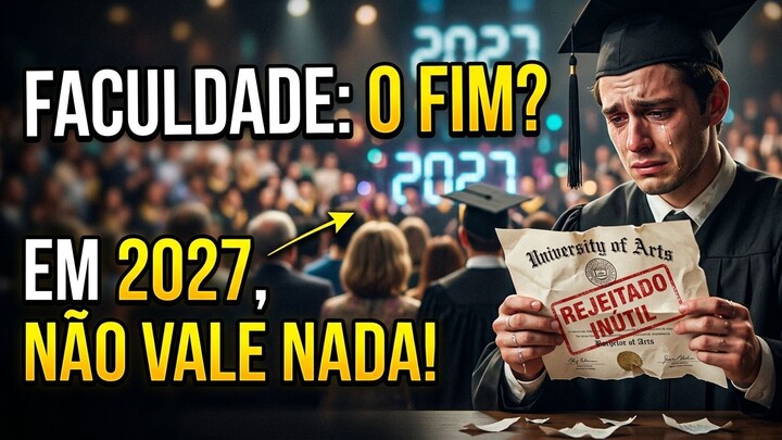 Sua Faculdade Não Significa Mais Nada em 2027