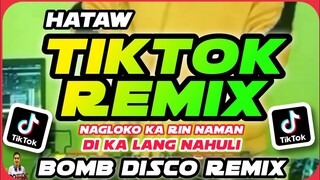 HATAW TIKTOK REMIX | Nagloko ka rin naman Di ka lang Nahuli | BUDOTS DISCO REMIX