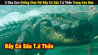 Review Phim Bị Mắc Kẹt Trong Cơn Bão Còn Phải Chống Chọi Với Bầy Cá Sấu | Tóm Tắt Phim