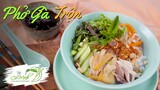 Món Phở Gà Trộn quốc dân siêu ngon - Mixed sliced-chicken noodle soup | Bếp Cô Minh Tập 214