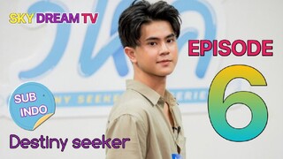 DESTINY SEEKER EPISODE 6 SUB INDO