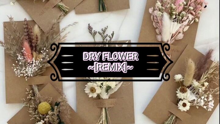 dry flowers remix by kyona