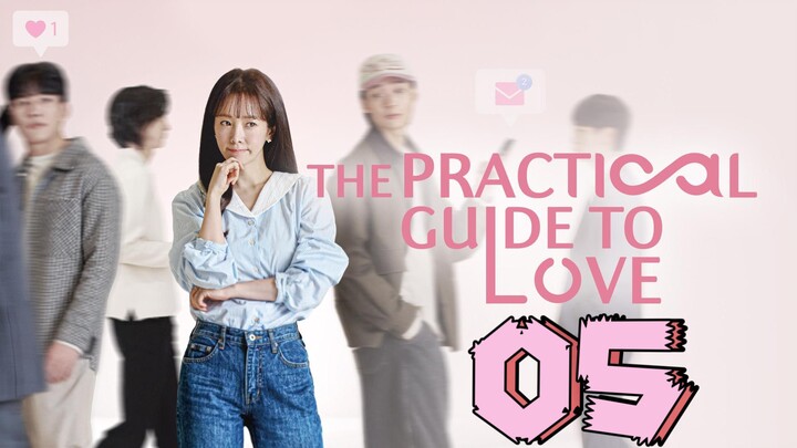 THE PRACTICAL GUIDE TO LOVE | Episode 5 - ENG SUB