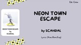 SCANDAL「NEON TOWN ESCAPE」 Lyrics [Kan/Rom/Eng]
