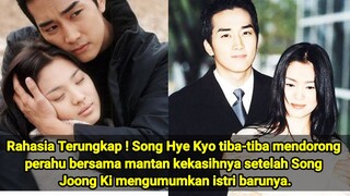 Terungkap ! Song Hye Kyo Tiba - Tiba Kembali Bersama Song Seung Heon setelah Song Joong Ki Menikah ?