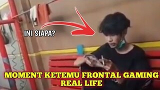 MOMENT KETEMU SAMA FRONTAL GAMING | REAL LIFE