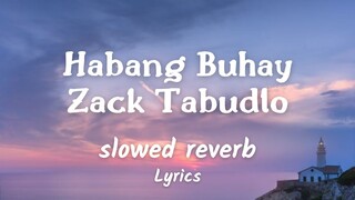 Habang Buhay - Zack Tabudlo ( slowed + reverb ) Lyrics