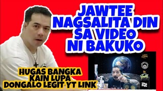 JAWTEE NAGSALITA DIN SA VIDEO NI BAKUKO | HUGAS BANGKA | KAIN LUPA