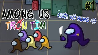 AMONG US Trốn Tìm #1 : Tấu Hài Cực Mạnh