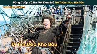 Băng Cướp Biển Vô Hại Và Chuyến Hành Trình Tìm Đảo Kho Báo Trở Thành Vua Hải Tặc || Phê Phim Review