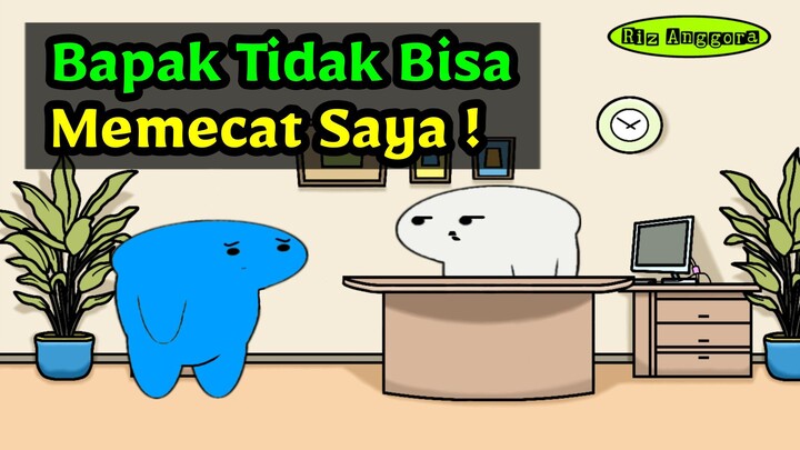 Bapak Tidak Bisa Memecat Saya !