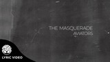 "The Masquerade" - Aviators (Official Lyric Video)