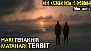 AKHIR PERADABAN MANUSIA /DIKALA MATAHARI TAK LAGI TERBIT  • 30 Days of nights •