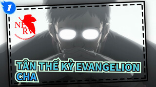 Tân Thế Kỷ Evangelion|Chính cha là người đã bỏ chạy..._1