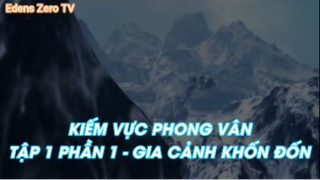 Kiếm vực phong vân Tập 1 Phần 1- Gia ảnh khốn đốn