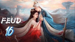 Lament of the River Immortal - FEUD — Episode 16 [Eng Sub]