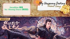 Deadline 期限 by: Huang Enyu (黃恩昱) - My Uncanny Destiny OST