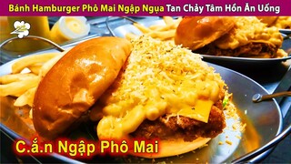 Bánh Hamburger Phô Mai Ngập Ngụa Tan Chảy Tâm Hồn Ăn Uống | Review Con Người Và Cuộc Sống