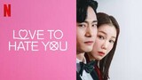 Love to Hate You Episode 4 [ English Sub. ]