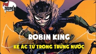 ROBIN KING-KẺ ÁC TỪ TRONG TRỨNG NƯỚC LÀ AI ? | DEATH METAL #12