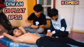 DIWAN di PIJAT lagi eps.2❗diwan tambah emosi | komedi muhyi official