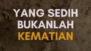 yang sedih bukanlah kematian