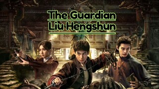 The Guardian Liu Hengshun | TBA