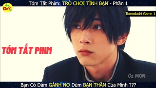 Bạn Chọn TIỀN hay TÌNH BẠN | Review phim: TRÒ CHƠI TÌNH BẠN phần 1 | Tóm Tắt Phim | Gz MON