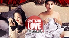 🇰🇷 SHOTGUN LOVE | FULL MOVIE | TAGALOG