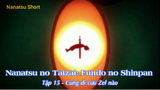 Nanatsu no Taizai: Fundo no Shinpan Tập 15 - Cùng đi cứu Zel nào