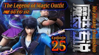 Eps 25 | The Legend of Magic Outfit [Mo Zhuang Chuanshuo] 魔装传说 Sub Indo