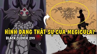 Gaja Nguy Kịch - Hình Dạng Thật Sự Của Megicula ? | Black Clover Chap 299
