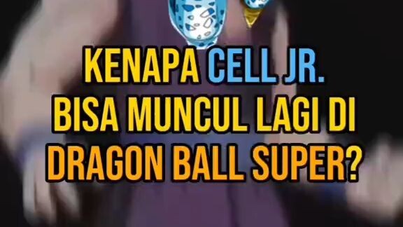 Kenapa Cell Jr. bisa muncul lagi di Dragon Ball Super?