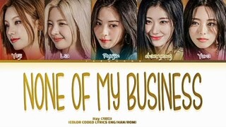 ITZY None Of My Business Lyrics (Color Coded Lyrics)
