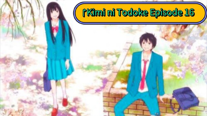 Kimi ni Todoke Episode 16