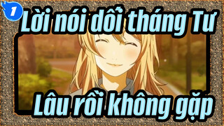 [Lời nói dối tháng Tư] Lâu rồi không gặp, tháng tư nhỉ_1