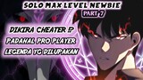 Dikira Cheater !? Padahal Pro Player Legendaris !? (Solo Max Level Newbie Part 7)
