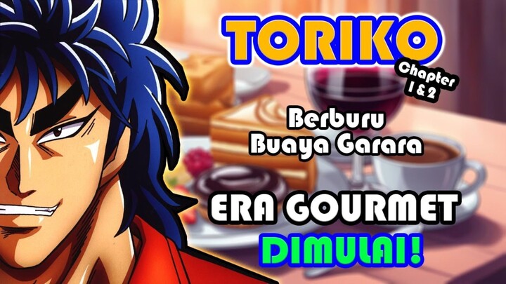 Alur Cerita Toriko - Era Gourmet Dimulai! Berburu Buaya Garara | Manga Recap Chapter 1 & 2