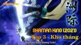Shaman King (2021) Tập 3 (short 4) - Khó thắng