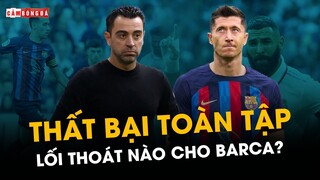 THUA TOÀN TẬP REAL MADRID: LỐI THOÁT NÀO CHO BARCA?