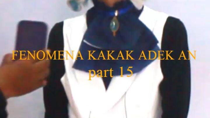 FENOMENA KAKAK-ADEK AN MENURUT MEREKA part 15