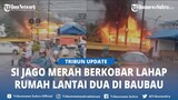 Video Viral Api Melalap Rumah Lantai Dua di Ngaganaumala Kota Baubau Sulawesi Tenggara