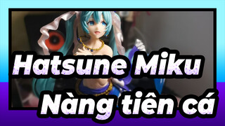 [Hatsune Miku TAITO] Tuyệt tác nghệ sĩ nàng tiên cá