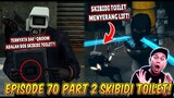 EPISODE TERBARU 70 PART 2 SKIBIDI TOILET! TERNYATA DAF*QBOOM ADALAH OTAK DARI SEMUA SKIBIDI TOILET