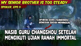 EPISODE 11 SPOILER - MY SENIOR BROTHER IS TOO STEADY - NASIB GURU CHANGSHOU SETELAH MENJADI IMMORTAL
