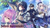 Tóm Tắt Anime: " Seirei Gensouki " | Tập 1-2 | Review Anime